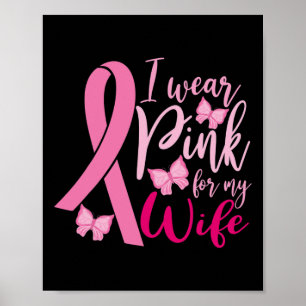 I Wear Pink For My Wife Breast Cancer Awareness 1 Poster