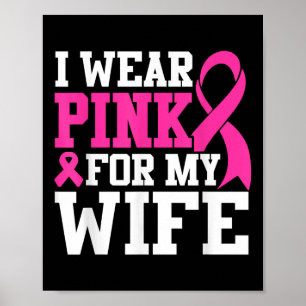 I Wear Pink For My Wife Breast Cancer Awareness _1 Poster