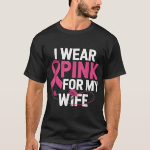I Wear Pink For My Wife Breast Cancer Awareness _2 T-Shirt