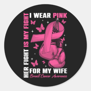 I Wear Pink For My Wife Breast Cancer Awareness Bo Classic Round Sticker