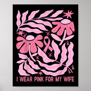 I Wear Pink For My Wife Breast Cancer Awareness Bo Poster