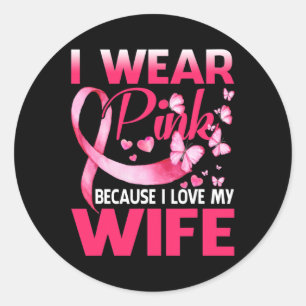I Wear Pink For My Wife Breast Cancer Awareness Bu Classic Round Sticker