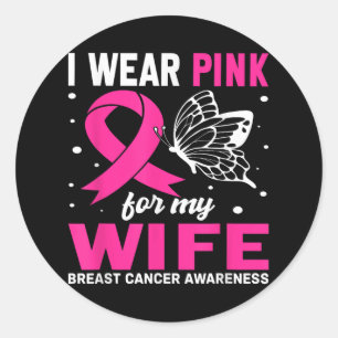 I Wear Pink For My Wife Breast Cancer Awareness Bu Classic Round Sticker