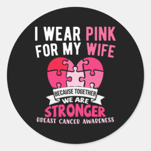I Wear Pink For My Wife Breast Cancer Awareness Hu Classic Round Sticker
