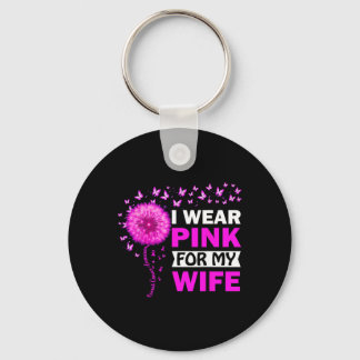 I Wear Pink For My Wife Breast Cancer Awareness  Key Ring
