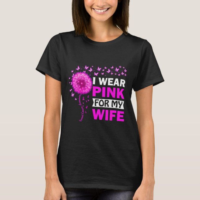 I Wear Pink For My Wife Breast Cancer Awareness  T-Shirt (Front)
