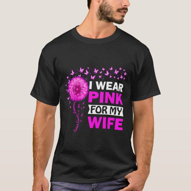 I Wear Pink For My Wife Breast Cancer Awareness  T-Shirt (Front)