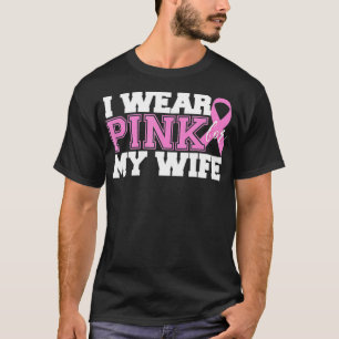 I Wear Pink for My Wife Breast Cancer Awareness T-Shirt