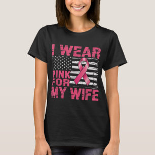 I Wear Pink For My Wife Breast Cancer Awareness Us T-Shirt