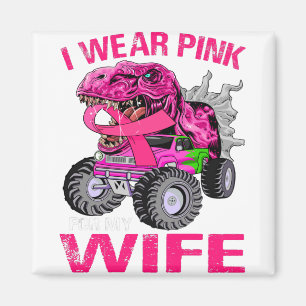 I Wear Pink For My Wife Breast Cancer Magnet