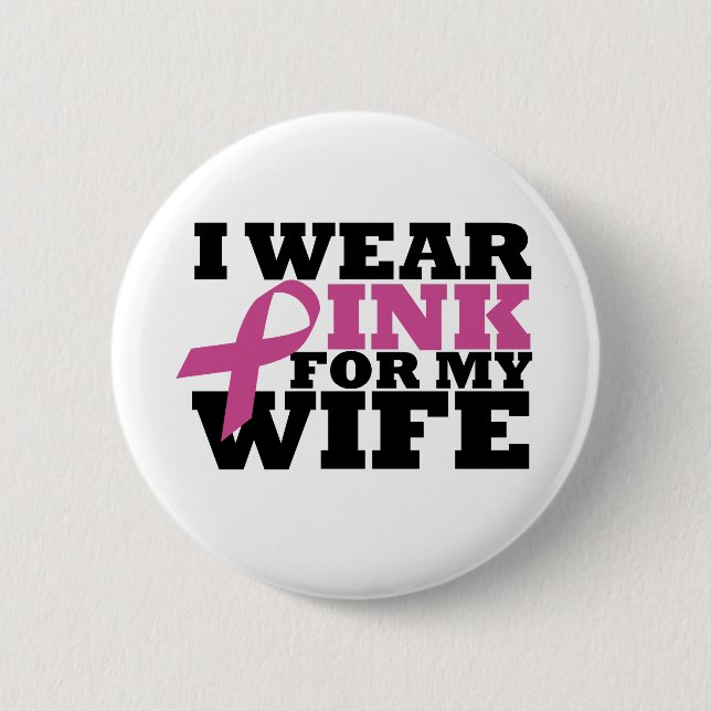 I Wear Pink for my Wife Button (Front)