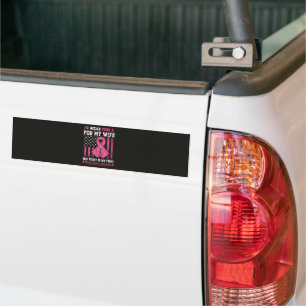 I Wear Pink For My Wife Her Fight Is My Fight Bumper Sticker