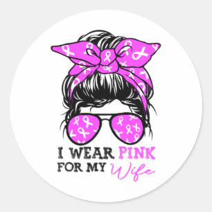 I Wear Pink For My Wife Messy Bun Breast Cancer Aw Classic Round Sticker