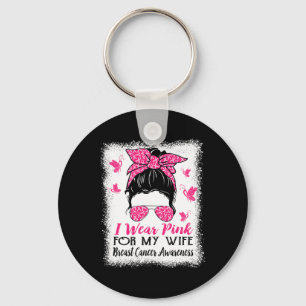 I Wear Pink For My Wife Messy Bun Breast Cancer Aw Key Ring