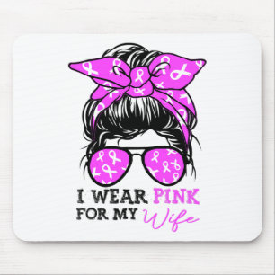 I Wear Pink For My Wife Messy Bun Breast Cancer Aw Mouse Pad