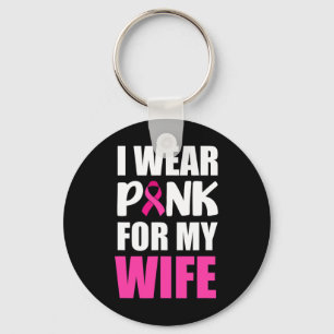 I Wear Pink For My Wife Pink Ribbon Breast Cancer Key Ring