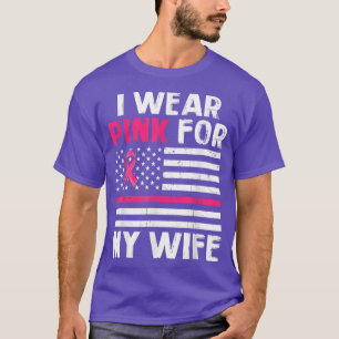 I Wear Pink For My Wife Pink Ribbon Breast Cancer T-Shirt