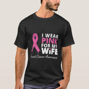 I Wear Pink For My Wife Ribbon Family Love Warrio T-Shirt
