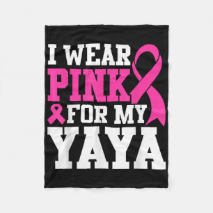 I Wear Pink For My Yaya Breast Cancer Awareness Fleece Blanket