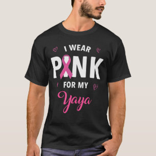 I Wear Pink For My Yaya Breast Cancer Awareness T-Shirt