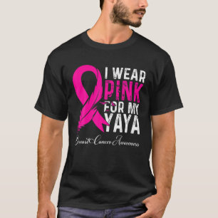 I Wear Pink For My Yaya Breast Cancer Awareness Te T-Shirt