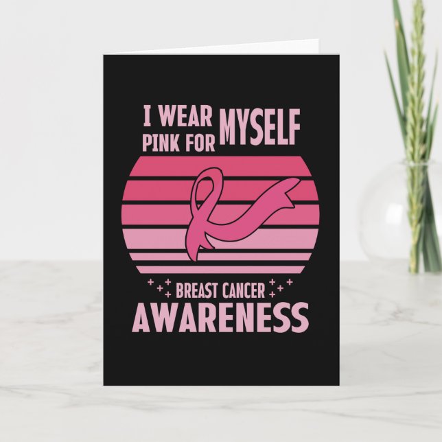 I Wear Pink For Myself Breast Cancer Awareness  Card (Front)