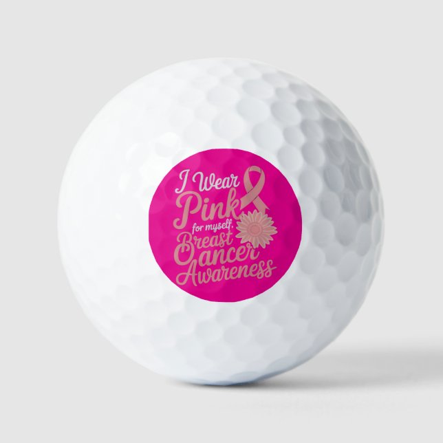  I Wear Pink for Myself – Breast Cancer Awareness  Golf Balls (Front)