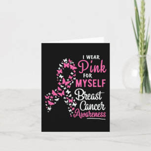 I Wear Pink For Myself Breast Cancer Awareness Sup Card