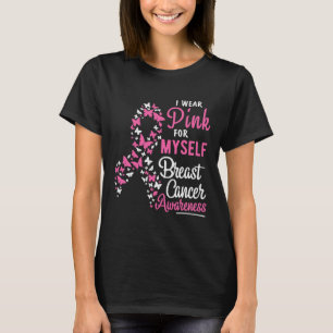 I Wear Pink For Myself Breast Cancer Awareness Sup T-Shirt
