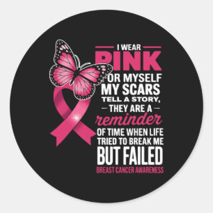 I Wear Pink For Myself My Scars But Failed Breast  Classic Round Sticker