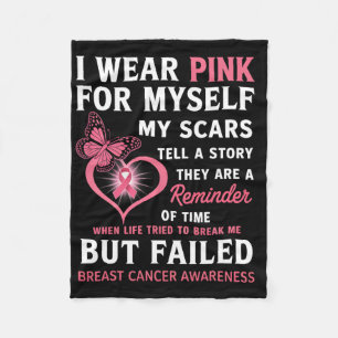 I Wear Pink For Myself My Scars But Failed Breast  Fleece Blanket