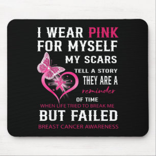 I Wear Pink For Myself My Scars But Failed Breast Mouse Pad