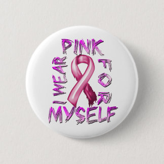 I Wear Pink for Myself.png 6 Cm Round Badge