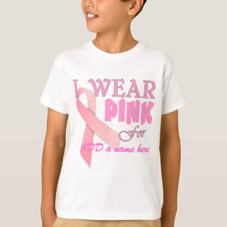 I Wear Pink For Name Tempate for Breast Cancer Awa T-Shirt