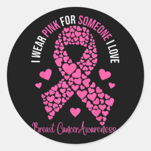 I Wear Pink For Someone I Love Breast Cancer Aware Classic Round Sticker