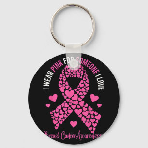 I Wear Pink For Someone I Love Breast Cancer Aware Key Ring