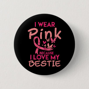 I Wear Pink I Love My Bestie Breast Cancer Awarene 6 Cm Round Badge