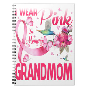 I Wear Pink In Memory For My Grandmom Notebook