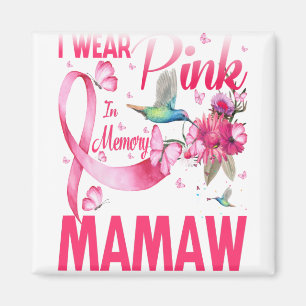 I Wear Pink In Memory For My Mamaw Magnet
