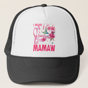 I Wear Pink In Memory For My Mamaw Trucker Hat