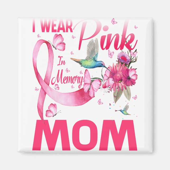 I Wear Pink In Memory For My Mum Magnet (Front)