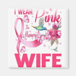 I Wear Pink In Memory For My Wife Magnet