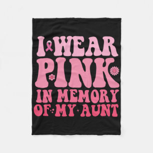 I Wear Pink In Memory Of My Aunt Breast Cancer Aun Fleece Blanket