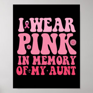 I Wear Pink In Memory Of My Aunt Breast Cancer Aun Poster