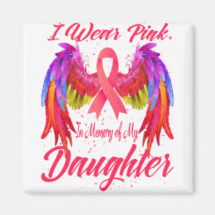 I Wear Pink In Memory Of My Daughter Breast Cancer Magnet