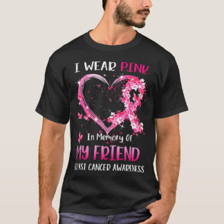 I Wear Pink In Memory Of My Friend Breast cancer T-Shirt