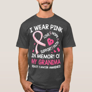 I Wear Pink In Memory Of My Grandma Love Hope Supp T-Shirt