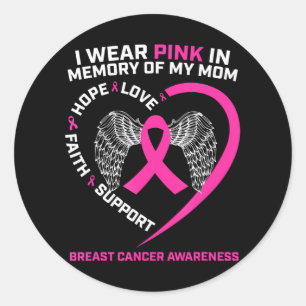 I Wear Pink In Memory Of My Mom Breast Cancer Classic Round Sticker