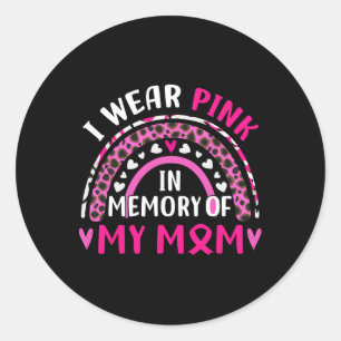 I Wear Pink In Memory Of My Mum Breast Cancer Awar Classic Round Sticker