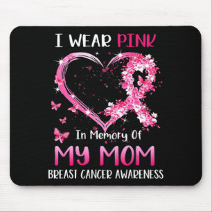 I Wear Pink In Memory Of My Mum Breast cancer Awar Mouse Pad